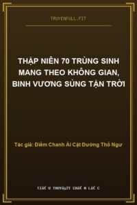 Thập Niên 70 Trùng Sinh Mang Theo Không Gian, Binh Vương Sủng Tận Trời