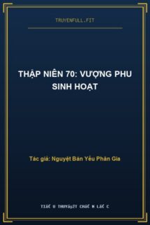 Thập Niên 70: Vượng Phu Sinh Hoạt