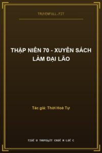 Thập Niên 70 – Xuyên Sách Làm Đại Lão