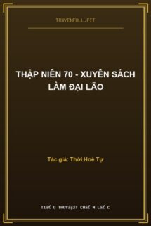 Thập Niên 70 – Xuyên Sách Làm Đại Lão