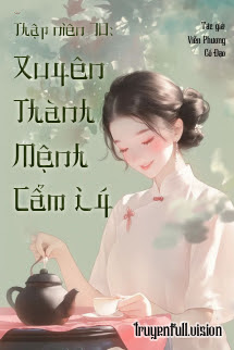 Thập Niên 70: Xuyên Thành Mệnh Cẩm Lý