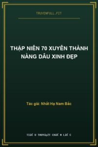 Thập Niên 70 Xuyên Thành Nàng Dâu Xinh Đẹp