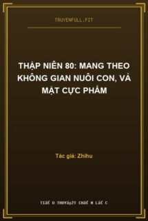 Thập Niên 80: Mang Theo Không Gian Nuôi Con, Vả Mặt Cực Phẩm