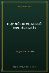 Thập Niên 80 Mẹ Kế Nuôi Con Hằng Ngày
