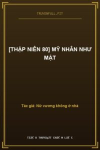 [Thập Niên 80] Mỹ Nhân Như Mật