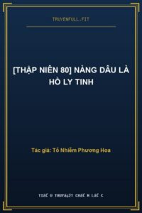[Thập Niên 80] Nàng Dâu Là Hồ Ly Tinh