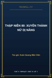Thập Niên 80: Xuyên Thành Nữ Dị Năng