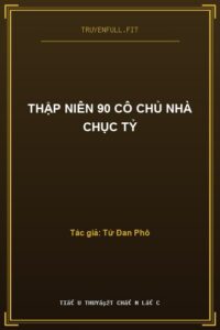 Thập Niên 90 Cô Chủ Nhà Chục Tỷ