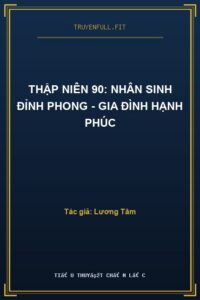 Thập Niên 90: Nhân Sinh Đỉnh Phong – Gia Đình Hạnh Phúc