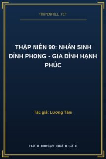 Thập Niên 90: Nhân Sinh Đỉnh Phong – Gia Đình Hạnh Phúc