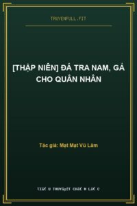 [Thập Niên] Đá Tra Nam, Gả Cho Quân Nhân