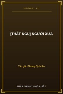 [Thất Ngũ] Người Xưa