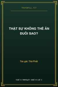 Thật Sự Không Thể Ăn Đuôi Sao?