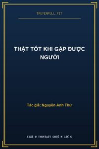 Thật Tốt Khi Gặp Được Người
