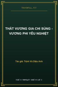 Thất Vương Gia Chi Sủng – Vương Phi Yêu Nghiệt