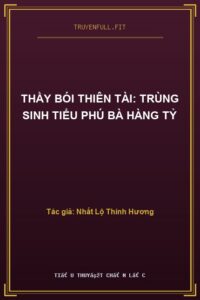 Thầy Bói Thiên Tài: Trùng Sinh Tiểu Phú Bà Hàng Tỷ