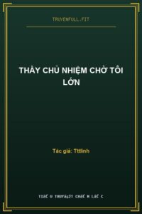 Thầy Chủ Nhiệm Chờ Tôi Lớn