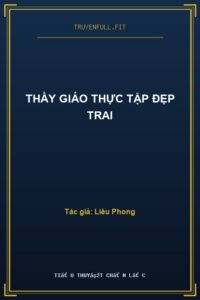Thầy Giáo Thực Tập Đẹp Trai