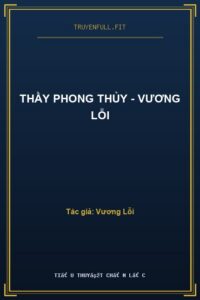 Thầy Phong Thủy – Vương Lỗi