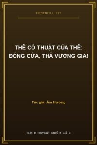 Thê Có Thuật Của Thê: Đóng Cửa, Thả Vương Gia!