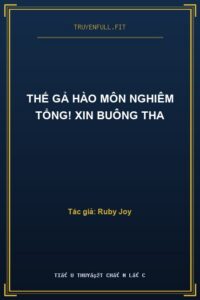 Thế Gả Hào Môn Nghiêm Tổng! Xin Buông Tha