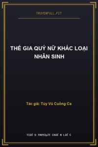 Thế Gia Quý Nữ Khác Loại Nhân Sinh