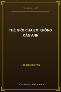 Thế Giới Của Em Không Cần Anh