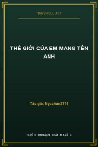 Thế Giới Của Em Mang Tên Anh
