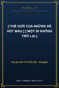 [:Thế Giới Của Những Kẻ Hút Máu:] [:Một Đi Không Trở Lại:]