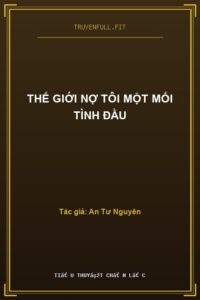 Thế Giới Nợ Tôi Một Mối Tình Đầu