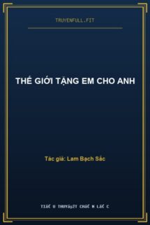 Thế Giới Tặng Em Cho Anh