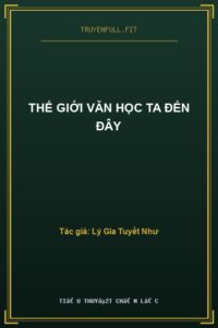 Thế Giới Văn Học Ta Đến Đây