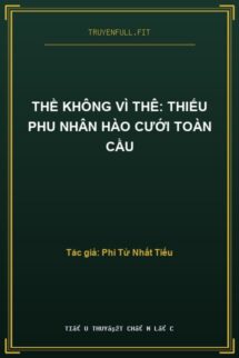 Thề Không Vì Thê: Thiếu Phu Nhân Hào Cưới Toàn Cầu