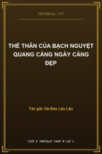 Thế Thân Của Bạch Nguyệt Quang Càng Ngày Càng Đẹp