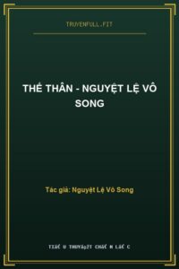 Thế Thân – Nguyệt Lệ Vô Song