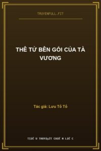 Thê Tử Bên Gối Của Tà Vương