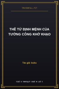 Thê Tử Định Mệnh Của Tướng Công Khờ Khạo