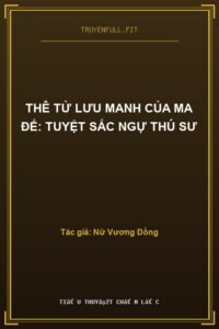 Thê Tử Lưu Manh Của Ma Đế: Tuyệt Sắc Ngự Thú Sư