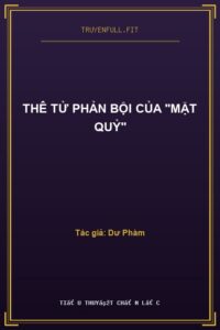Thê Tử Phản Bội Của “Mặt Quỷ”