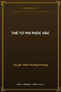 Thế Tử Phi Phúc Hắc