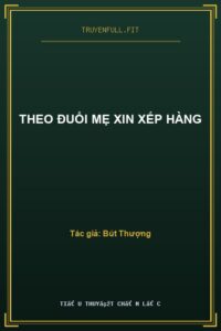 Theo Đuổi Mẹ Xin Xếp Hàng