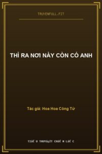 Thì Ra Nơi Này Còn Có Anh