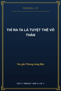 Thì Ra Ta Là Tuyệt Thế Võ Thần