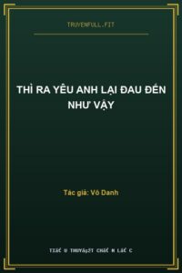 Thì Ra Yêu Anh Lại Đau Đến Như Vậy