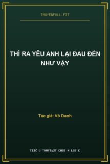 Thì Ra Yêu Anh Lại Đau Đến Như Vậy