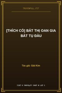 [Thích Cố] Bất Thị Oan Gia Bất Tụ Đầu