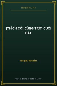 [Thích Cố] Cùng Trời Cuối Đất
