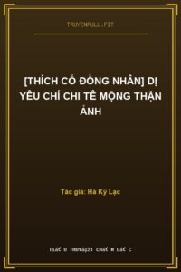 [Thích Cố Đồng Nhân] Dị Yêu Chí Chi Tê Mộng Thận Ảnh