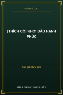 [Thích Cố] Khởi Đầu Hạnh Phúc