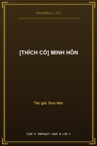 [Thích Cố] Minh Hôn